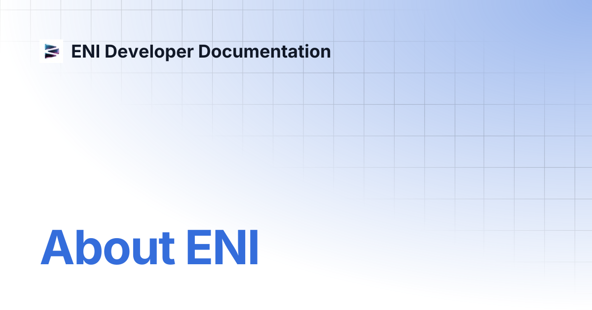 About ENI | ENI Developer Documentation